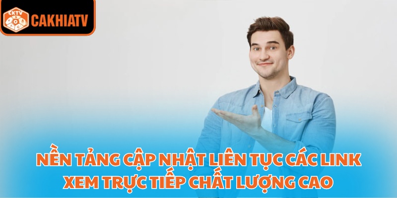 Nền tảng cập nhật liên tục các link xem trực tiếp chất lượng cao