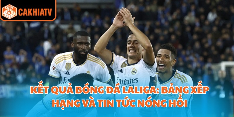 Kết Quả Bóng Đá Laliga