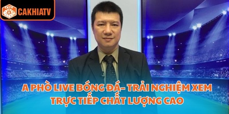 A Phò Live Bóng Đá