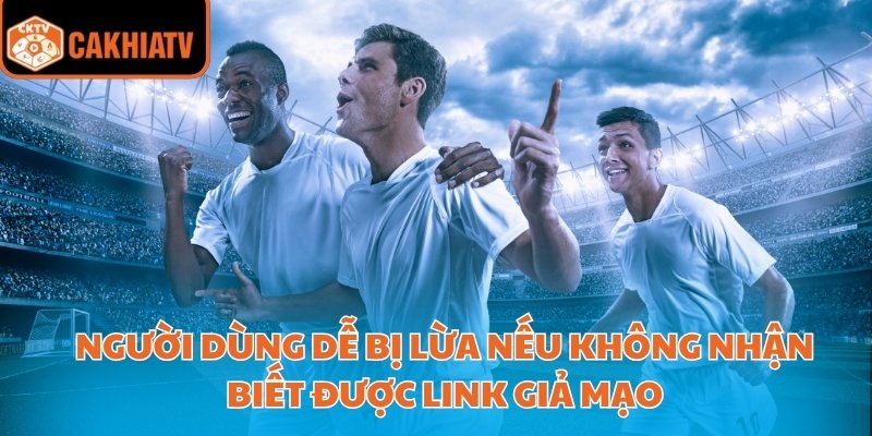 Người dùng dễ bị lừa nếu không nhận biết được link giả mạo