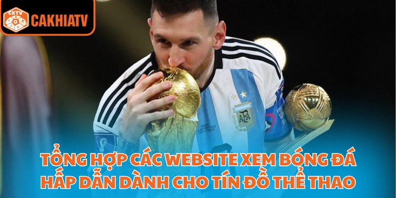 Tổng hợp các website xem bóng đá hấp dẫn dành cho tín đồ thể thao